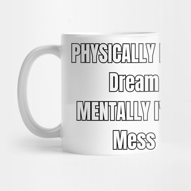 Physical Dream, Mental Mess Sarcastic Vibes Tee! by SocietyTwentyThree